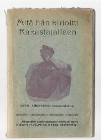 Mitä hän kirjoitti rakastajalleenKirjaHenkilö Ilmoni, Vikki, 1880-1932.Otto Andersin 1905.