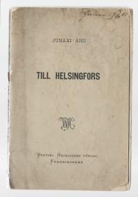 Till HelsingforsHelsinkiin, ruotsiKirjaAho, Juhani, 1861-1921, kirjoittajaHagelstam 1893.