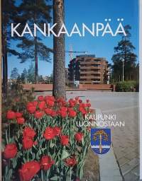 Kankaanpää - Kaupunki luonnostaan. (Paikallishistoria, kaupunkikirjat)