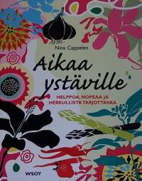 Aikaa ystäville - Helppoa, nopeaa ja herkullista tarjottavaa.  (Ruoka, ruoanteko, illanvietto))