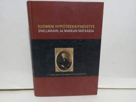 Suomen hypoteekkiyhdistys Snellmanin ja markan matkassa - J. V. Snellmanin taloudellisia kirjoituksia