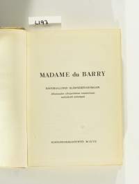 Madame du Barry : historiallinen elämäkertaromaani : aikakauden alkuperäisten muistelmien mukaisesti esitettynä