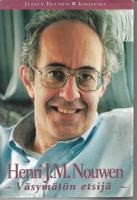 Henri J.M. Nouwen - Väsymätön etsijä