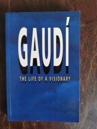 Gaudi. The Life of a Visionary