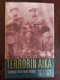 Terrorin aika. Suomen levottomat vuodet 1917-1921