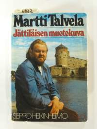 Martti Talvela - Jättiläisen muotokuva