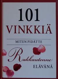 101 vinkkiä miten pidätte rakkautenne elävänä. (Parisuhde, elämäntaito, avioliitto)