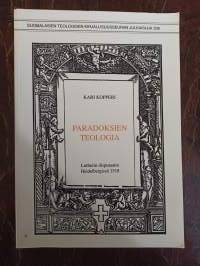 Paradoksien teologia. Lutherin disputaatio Heidelbergissä 1518