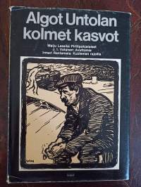 Algot Untolan kolmet kasvot. Romaanit: Pirttipohjalaiset, Avuttomia ja Kuoleman rajoilla