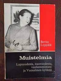 Muistelmia. Lapsuudesta, nuoruudesta, vanhemmistani ja Vuosalmen kylästä