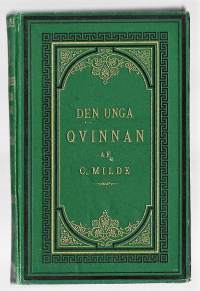 Milde, Carolina /Den unga qvinnan, hennes väsen och verkningskrets.Råd för det andliga och praktiska lifvet.  1884.