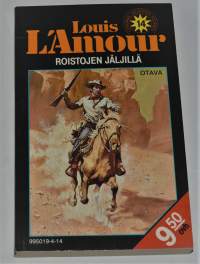 Louis L&#039;Amour sarja  14	Roistojen jäljillä