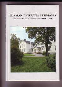 Elämän totuutta etsimässä - Varsinais-Suomen Kansanopisto 1899-1999
