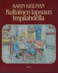 Kultainen lapsuus Impilahdella.   (Lasten- ja nuortenkirja)