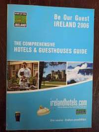 Be our Guest Ireland 2006. The Comprehensive Hotels &amp; Guesthouses Guide