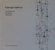 Kyborgin käsikirja - Havaintoja informaatiosta, ihmisestä ja koneesta, elämästä ja älykkyydestä. (Tekniikka)