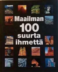 Maailman 100 suurta ihmettä. (hakuteos, rakennelmat, luonnonihmeet)