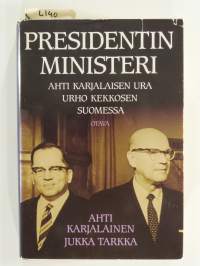 Presidentin ministeri - Ahti Karjalaisen ura Urho Kekkosen Suomessa