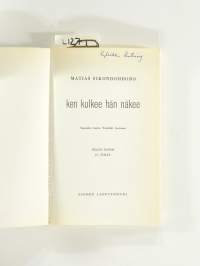 Ken kulkee hän näkee