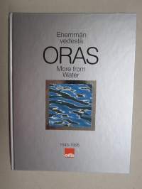 Enemmän vedestä - Oras 1945-1995