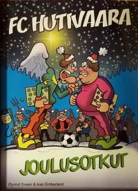 FC Hutivaara - Joulusotkut.   (Sarjakuva-albumi)