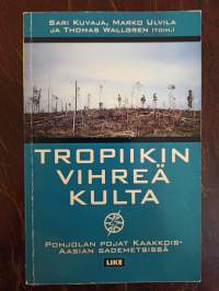 Tropiikin vihreä kulta. Pohjolan pojat Kaakkois-Aasian sademetsissä