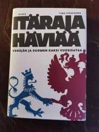 Itäraja häviää. Venäjän ja Suomen kaksi vuosisataa