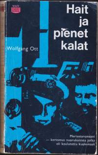 Hait ja pienet kalat, 1963, 2.p. Merisotaromaani, kertomus nuorukaisista, jotka oli koulutettu kuolemaan. WSOY Taskukirjasto 26.