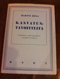 Kasvatustavoitteita / Martti Hela. P.1940.