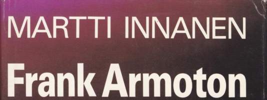 Frank Armoton, 1981.1.p. Jännitysromaani. Martti Innasen uusi aluevaltaus - ruudinhajuinen, vakavasti otettava jännäri!