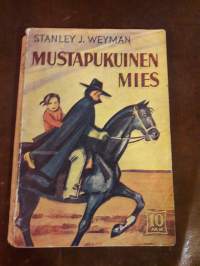 Stanley J. Weyman / Mustapukuinen mies. P.1940. Historiallinen romaani. Kariston 10 markan romaaneja