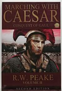 Marching With Caesar: Conquest of Gaul. (Romaani, Antiikin Rooma)