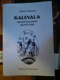 Kalevala salatieteellisesti selitettynä