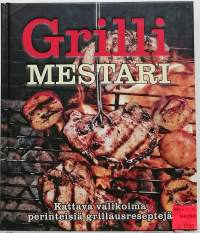 Grillimestari - Kattava valikoima perinteisiä grillausreseptejä. (Keittokirja)