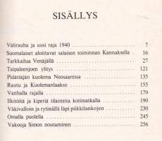 Välirauhan partio 1940.Talvisodan jälkeen haluttiin saada tietoja rajan takaisesta Kannaksesta. Perustettiin salainen ryhmä Vehnä ja kaksimiehiset partiot vakoiluun.