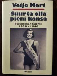 Suurta olla pieni kansa. Itsenäinen Suomi 1920-1940