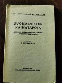 Suomalaisten naimatapoja. Aineksia suomalaisten kansojen avioliiton historiaan