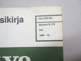 Volvo Moottori B 172 Huoltokäsikirja - Korjaus ja huolto - Osa 2(20-22) 340 1985 - 19.. -korjaamokirjasarjan osa