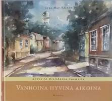 Vanhoina hyvinä aikoina - Kuvia ja mielikuvia Suomesta.  (Taide, akvarelli)