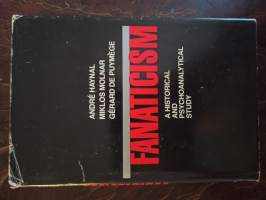 Fanaticism. A Historical and Psychoanalytical Study