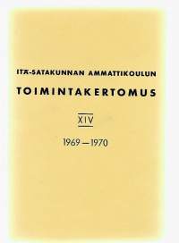 Itä-Satakunnan Ammattikoulun toimiontakertomus XIV 1969 -1970 oppilasluettelot