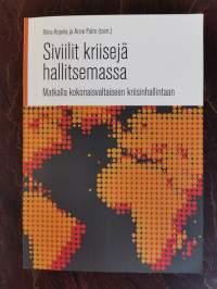 Siviilit kriisejä hallitsemassa. Matkalla kokonaisvaltaiseen kriisinhallintaan