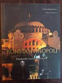 Konstantinopoli. Kaupunki ennen Istanbulia