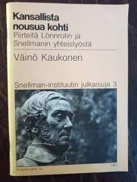 Kansallista nousua kohti. Piirteitä Lönnrotin ja Snellmanin yhteistyöstä