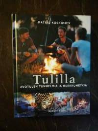 Tulilla. Avotulen tunnelmia ja herkkuhetkiä