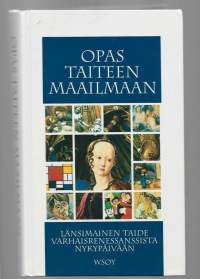 Opas taiteen maailmaan : länsimainen taide varhaisrenessanssista nykypäiväänWSOY 1992.