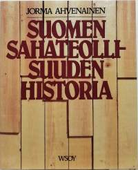 Suomen sahateollisuuden historia. (Suomen teollisuuden historia)