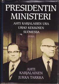 Presidentin ministeri - Ahti Karjalaisen ura Urho Kekkosen Suomessa,1989. 3.p.