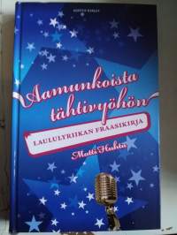 Aamunkoista tähtivyöhön  laululyriikan fraasikirja , matti huhta  v.2008