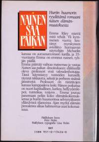 Nainen saa paikan, 1986. 1.p. Huumorin ryydittämä romaani naisen elämänmuutoksesta tyhjän päällä olevasta eronneesta naisesta taloudenhoitajaksi rakkauskaruselliin